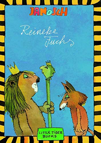 Reineke Fuchs: Die Geschichte von Reineke Fuchs nach J. W. von Goethe (Little Tiger Books)